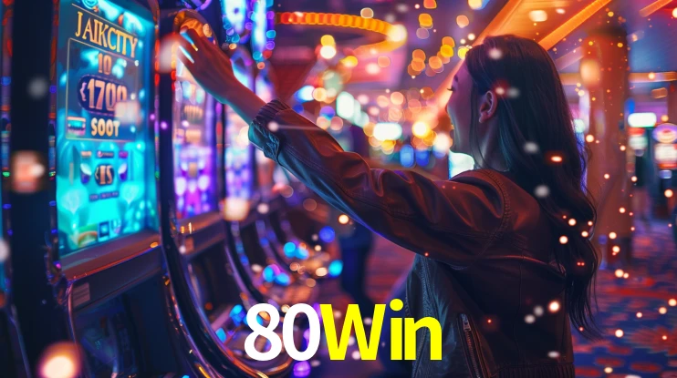 80Win: Jogos de Caça-Níqueis-Altas Recompensas, Roleta-Velocidade, Blackjack-Desafios Máximos